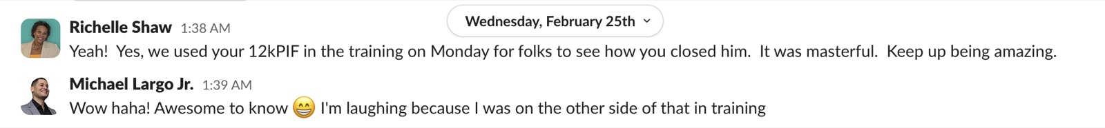 Slack message from the sales supervisor, 25 February 2026: we used your 12k paid-in-full close in the training on Monday for folks to see how you closed him. It was masterful.